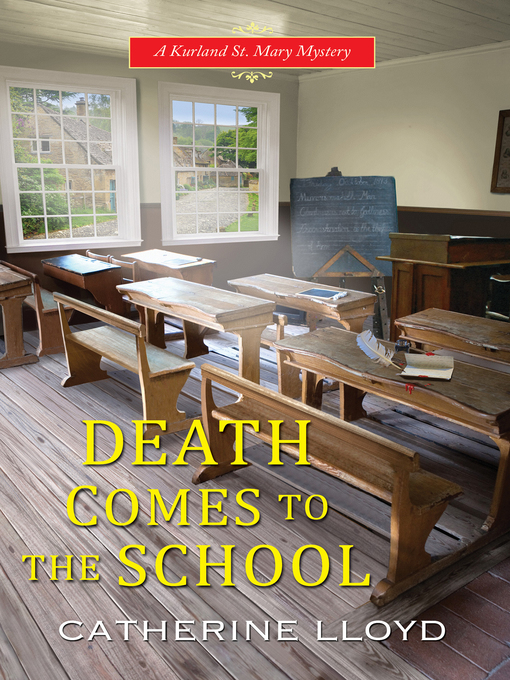 Title details for Death Comes to the School by Catherine Lloyd - Available